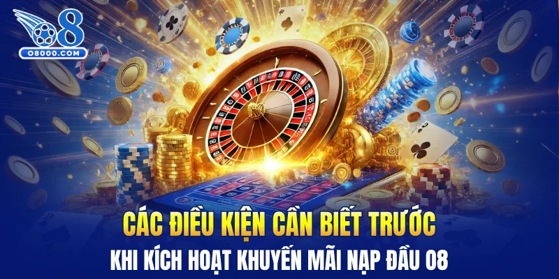 Các điều kiện cần biết trước khi kích hoạt khuyến mãi nạp đầu O8