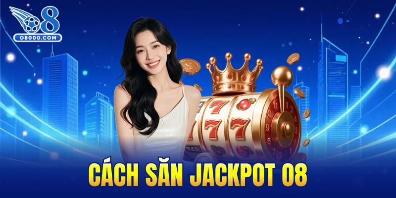 cách săn jackpot O8