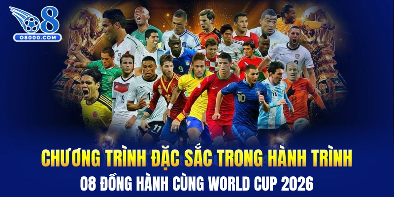 Chương trình đặc sắc trong hành trình O8 đồng hành cùng World Cup 2026