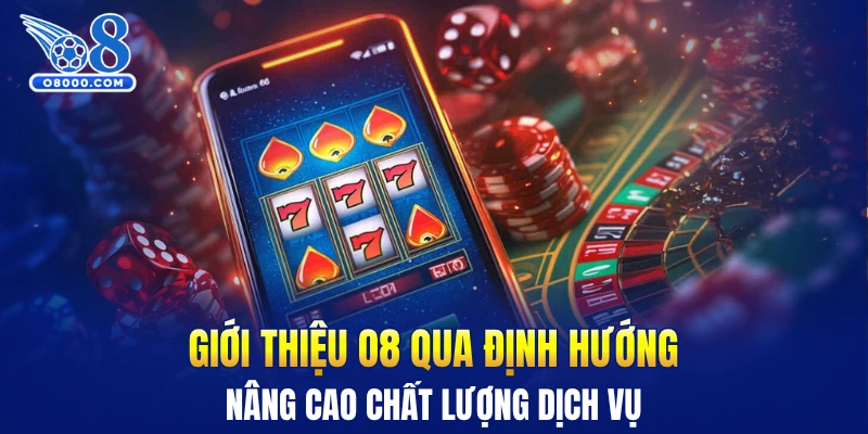 Giới thiệu O8 qua định hướng nâng cao chất lượng dịch vụ