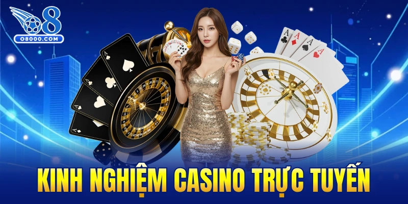 Kinh nghiệm casino trực tuyến