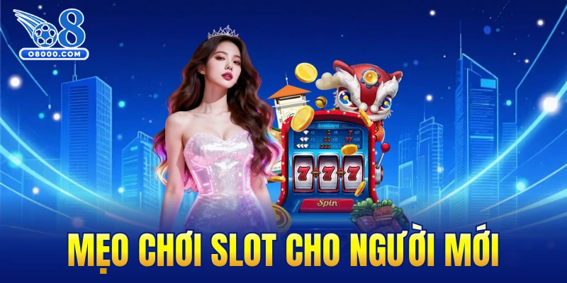 Mẹo chơi slot cho người mới