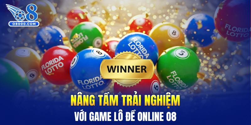 Nâng tầm trải nghiệm với game lô đề online O8