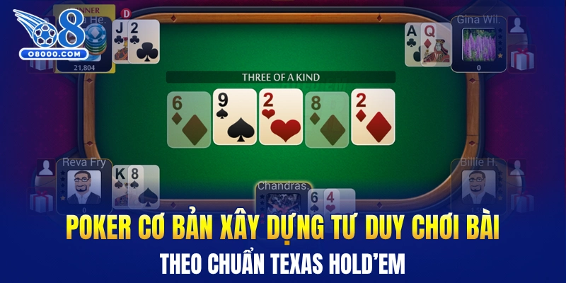 Poker cơ bản xây dựng tư duy chơi bài theo chuẩn Texas Hold’em