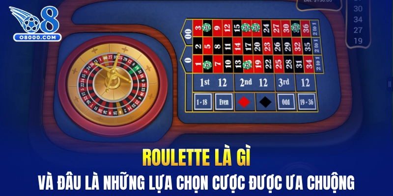 Roulette là gì và đâu là những lựa chọn cược được ưa chuộng