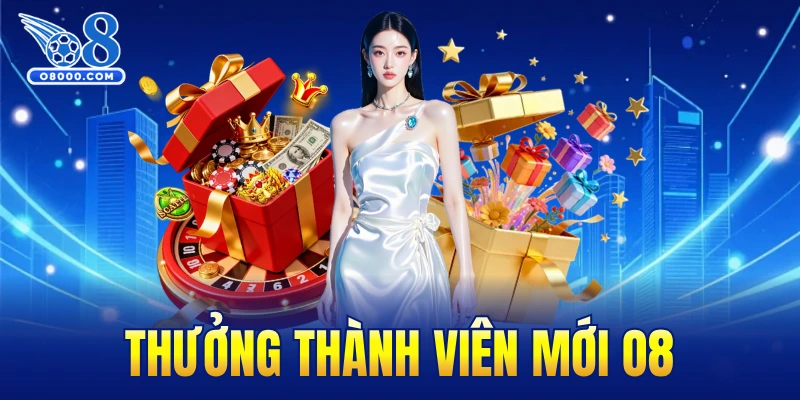 Thưởng thành viên mới O8